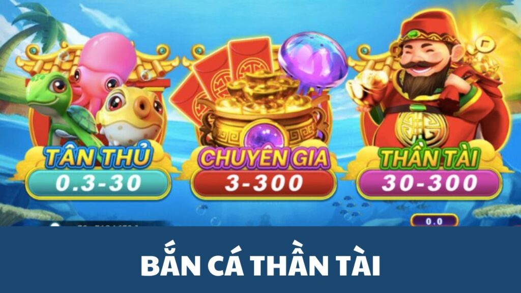 game bắn cá Thần Tài